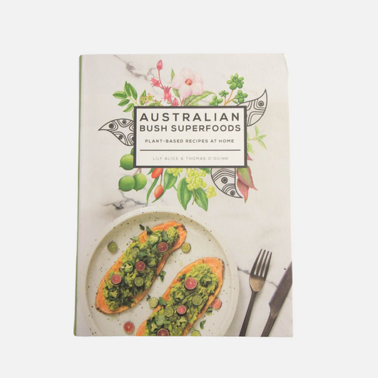 Australian Bush Superfoods Plant based recipes at home Lily Alice & Thomas O'Quinn