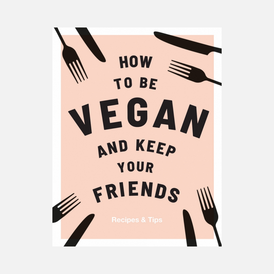 How to be Vegan and keep your friends
