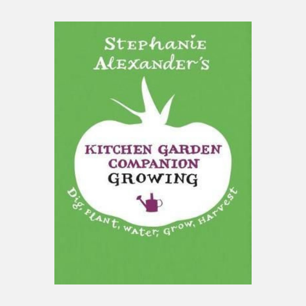 Stephanie Alexanders Kitchen Garden Companion Growing